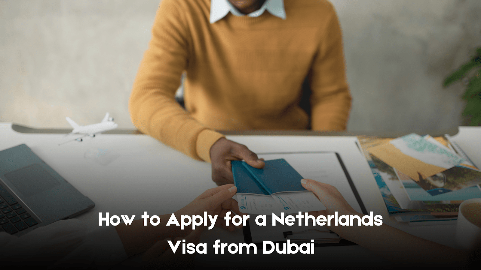 How to Apply for a Netherlands Visa from Dubai?