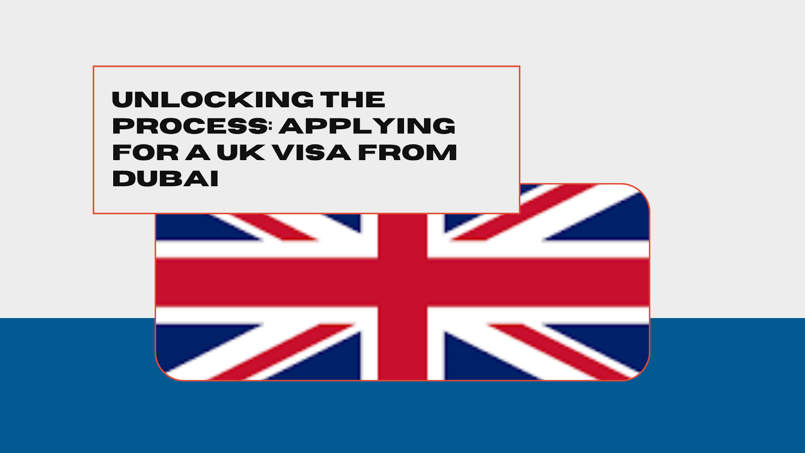 The Ultimate Guide to Applying for a UK Visa from Dubai
